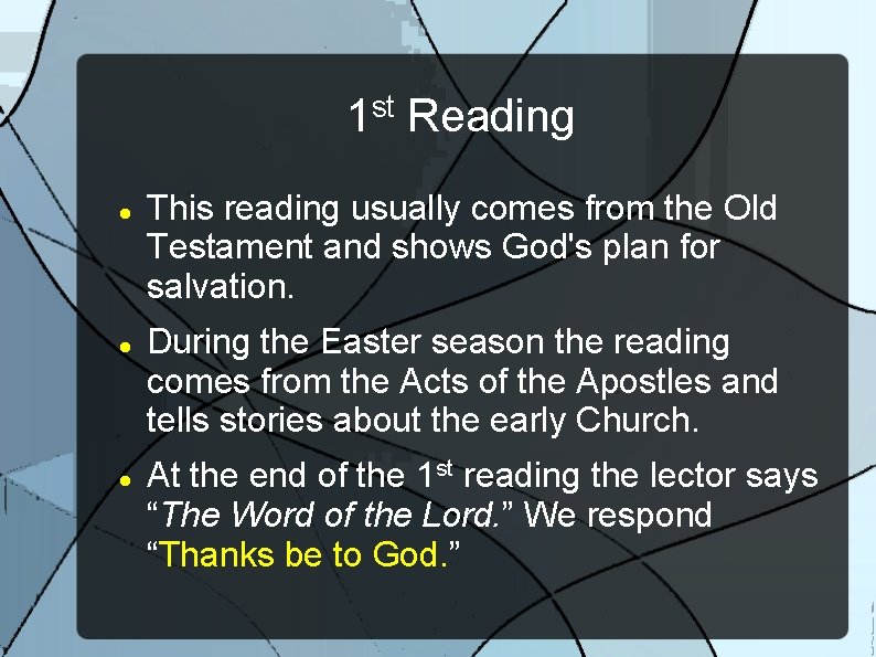 1 st Reading This reading usually comes from the Old Testament and shows God's