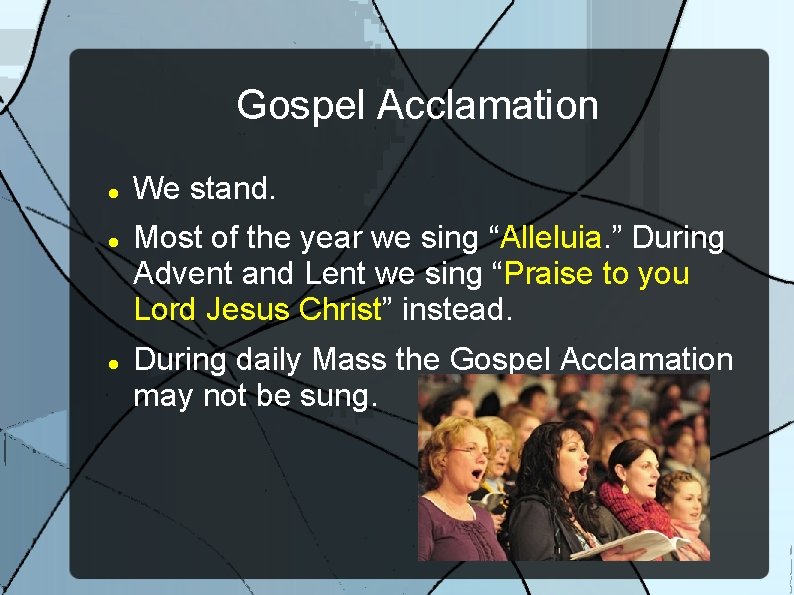 Gospel Acclamation We stand. Most of the year we sing “Alleluia. ” During Advent
