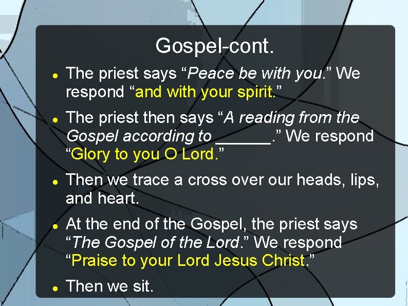 Gospel-cont. The priest says “Peace be with you. ” We respond “and with your