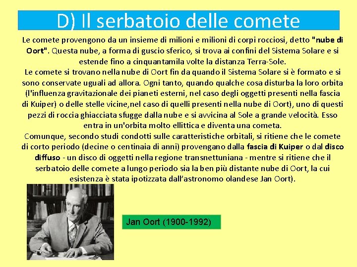 D) Il serbatoio delle comete Le comete provengono da un insieme di milioni e