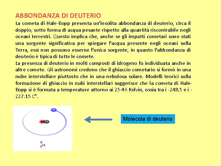 ABBONDANZA DI DEUTERIO La cometa di Hale-Bopp presenta un'insolita abbondanza di deuterio, circa il