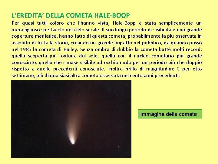 L‘EREDITA’ DELLA COMETA HALE-BOOP Per quasi tutti coloro che l'hanno vista, Hale-Bopp è stata