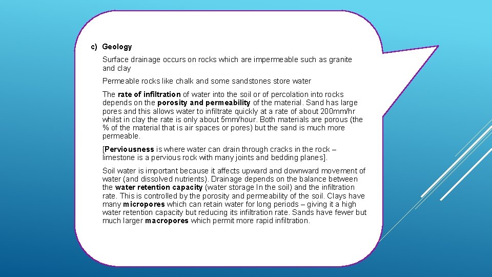 c) Geology Surface drainage occurs on rocks which are impermeable such as granite and