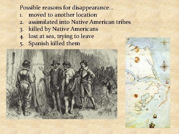 Possible reasons for disappearance… 1. moved to another location 2. assimilated into Native American