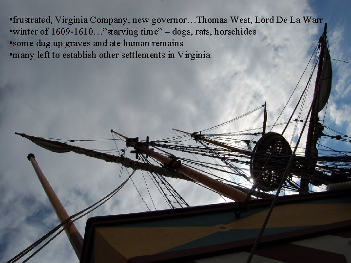  • frustrated, Virginia Company, new governor…Thomas West, Lord De La Warr • winter