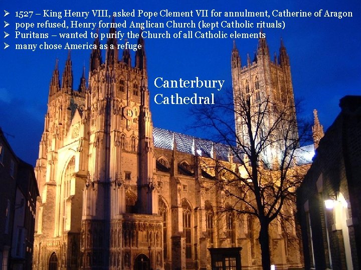 Ø Ø 1527 – King Henry VIII, asked Pope Clement VII for annulment, Catherine