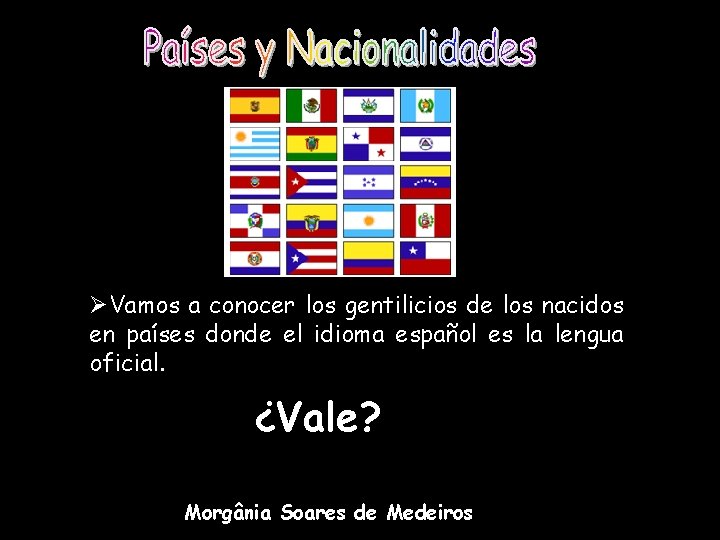 ØVamos a conocer los gentilicios de los nacidos en países donde el idioma español