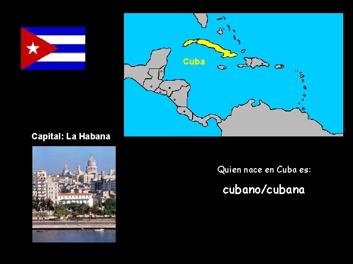 Cuba Capital: La Habana Quien nace en Cuba es: cubano/cubana 