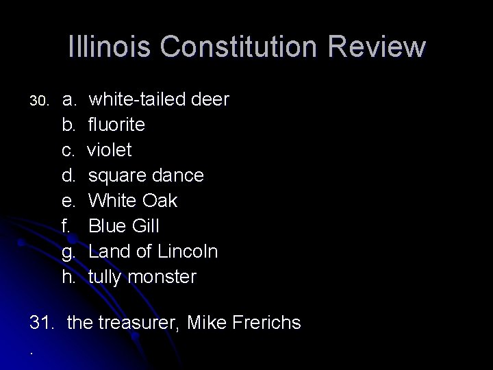 Illinois Constitution Review 30. a. b. c. d. e. f. g. h. white-tailed deer