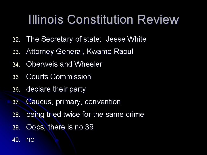 Illinois Constitution Review 32. The Secretary of state: Jesse White 33. Attorney General, Kwame