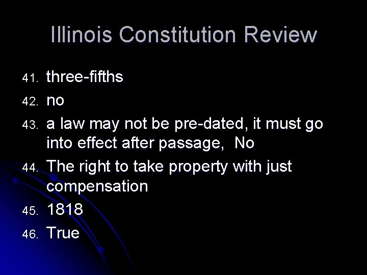 Illinois Constitution Review 41. 42. 43. 44. 45. 46. three-fifths no a law may