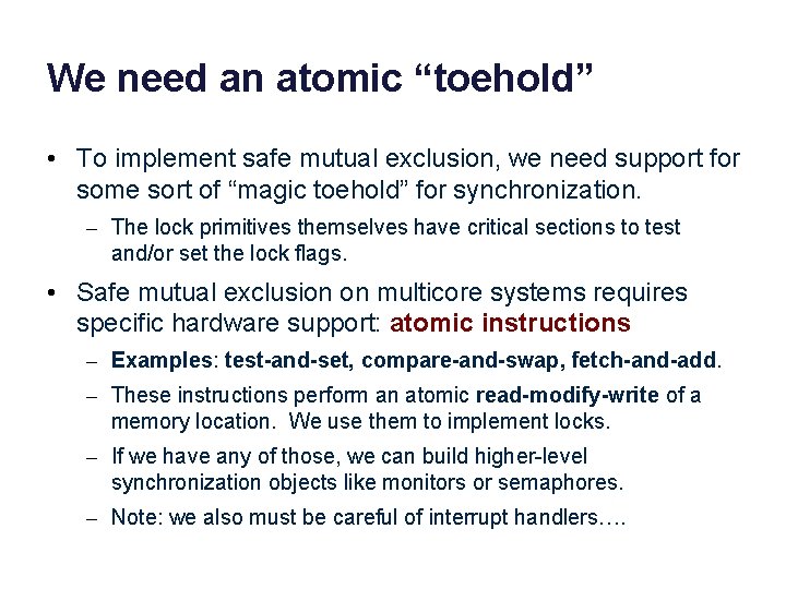 We need an atomic “toehold” • To implement safe mutual exclusion, we need support