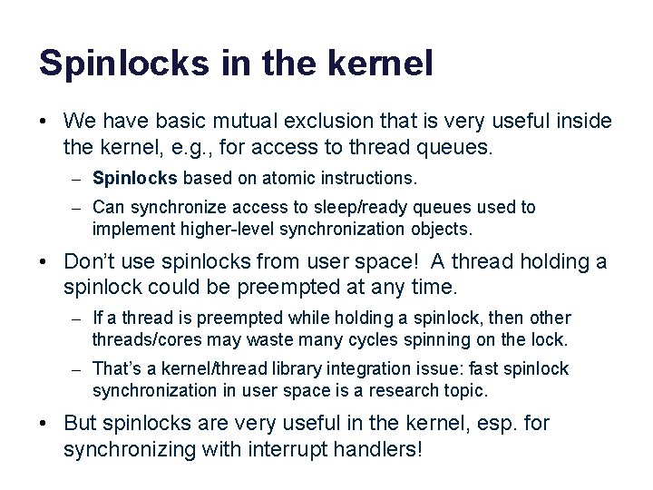 Spinlocks in the kernel • We have basic mutual exclusion that is very useful