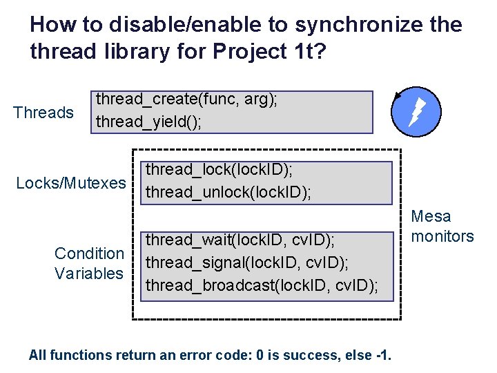 How to disable/enable to synchronize thread library for Project 1 t? Threads thread_create(func, arg);