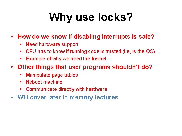 Why use locks? • How do we know if disabling interrupts is safe? •