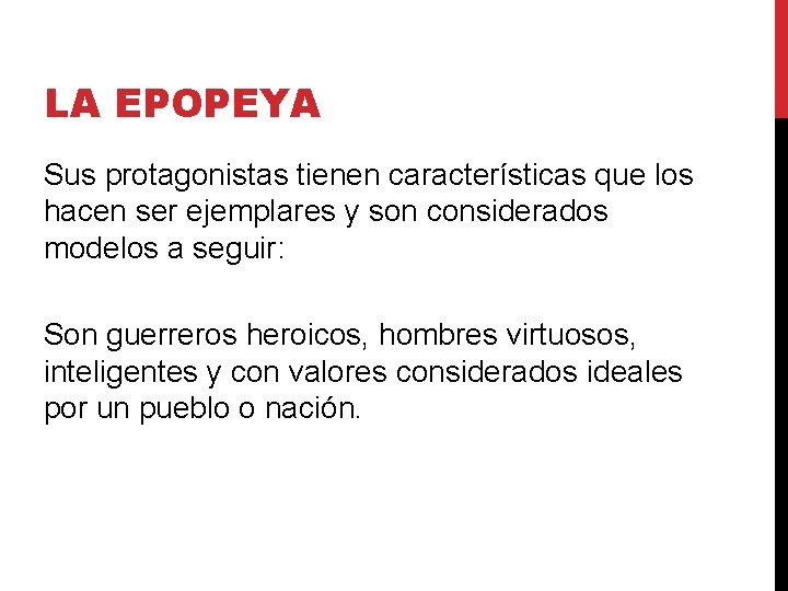 LA EPOPEYA Sus protagonistas tienen características que los hacen ser ejemplares y son considerados