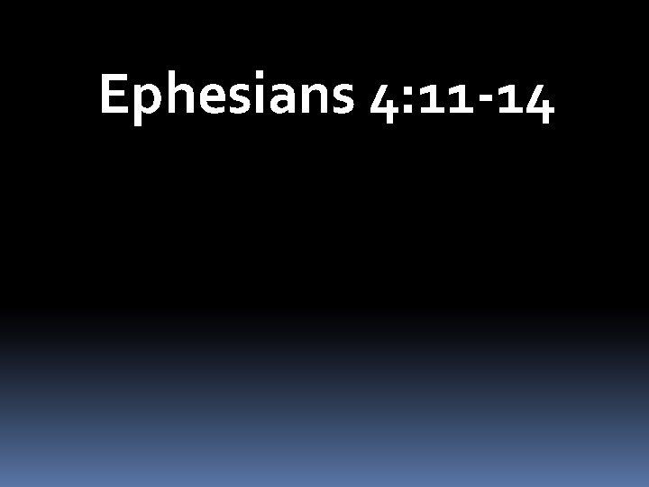 Ephesians 4: 11 -14 