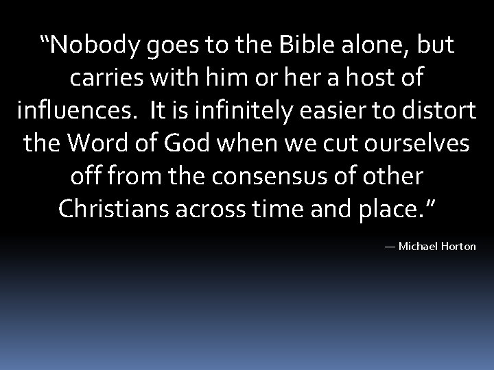 “Nobody goes to the Bible alone, but carries with him or her a host