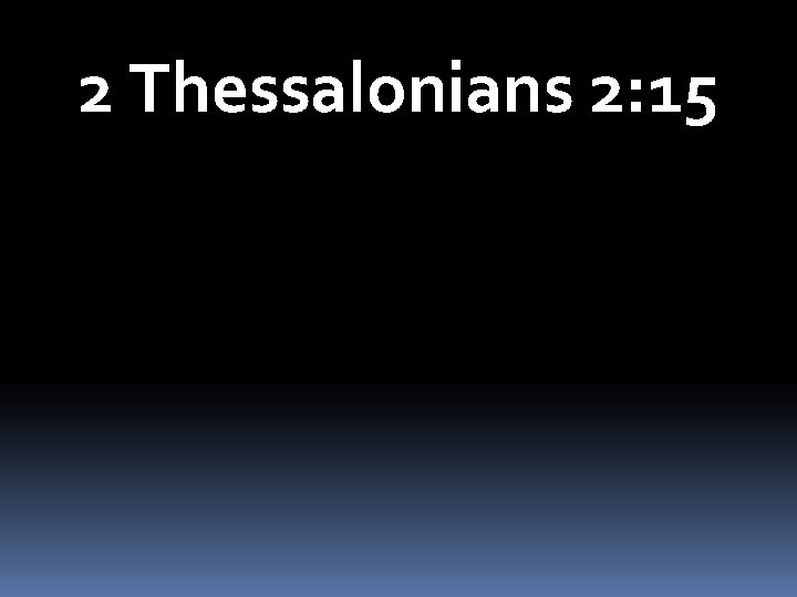 2 Thessalonians 2: 15 