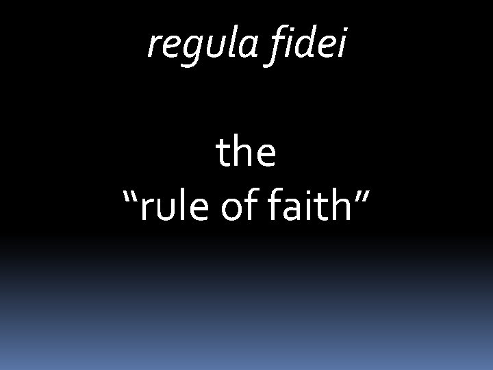 regula fidei the “rule of faith” 