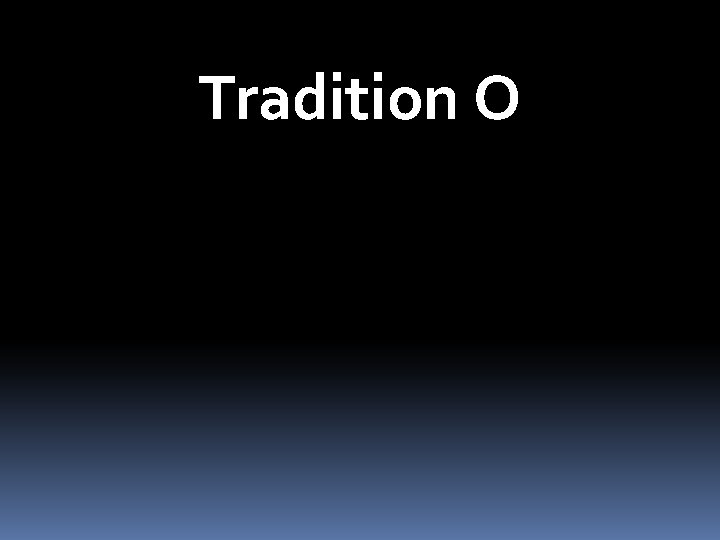 Tradition O 