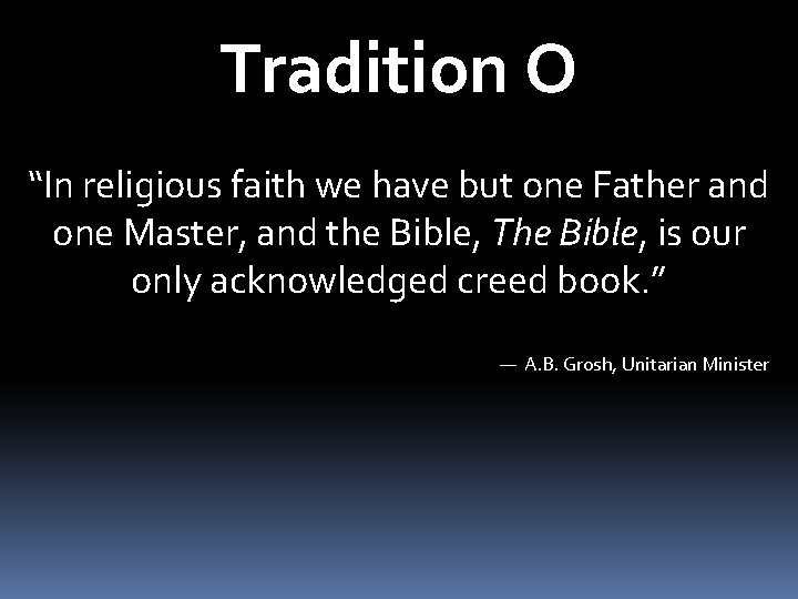 Tradition O “In religious faith we have but one Father and one Master, and
