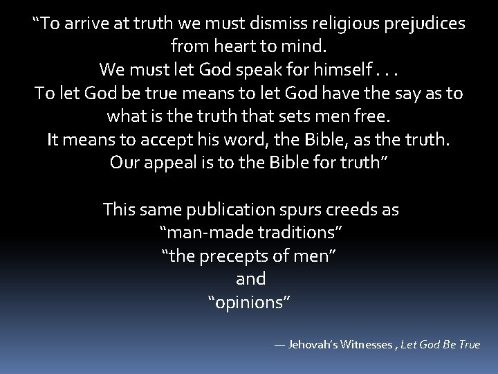 “To arrive at truth we must dismiss religious prejudices from heart to mind. We