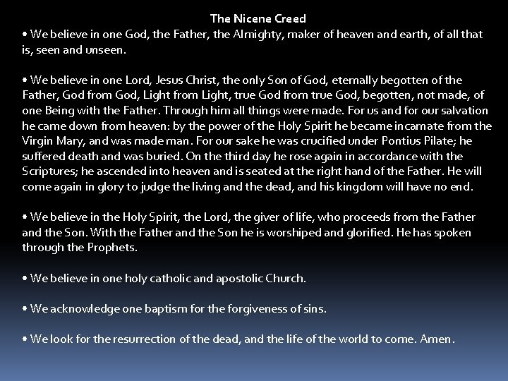 The Nicene Creed • We believe in one God, the Father, the Almighty, maker