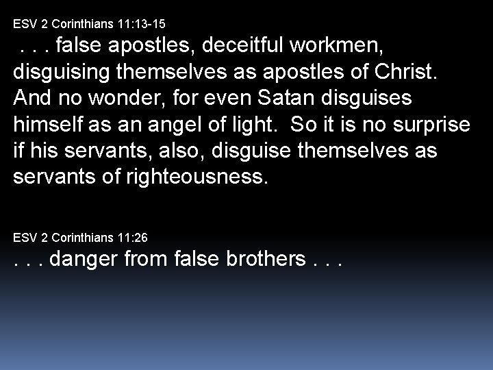 ESV 2 Corinthians 11: 13 -15 . . . false apostles, deceitful workmen, disguising