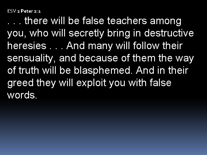 ESV 2 Peter 2: 1 . . . there will be false teachers among