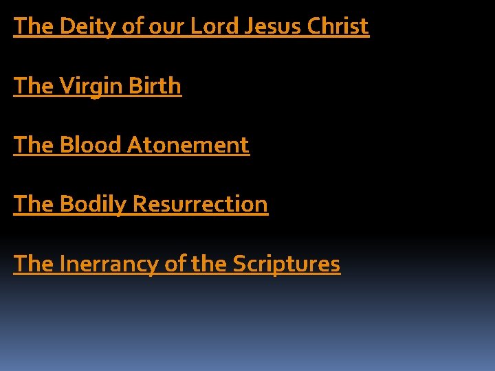 The Deity of our Lord Jesus Christ The Virgin Birth The Blood Atonement The