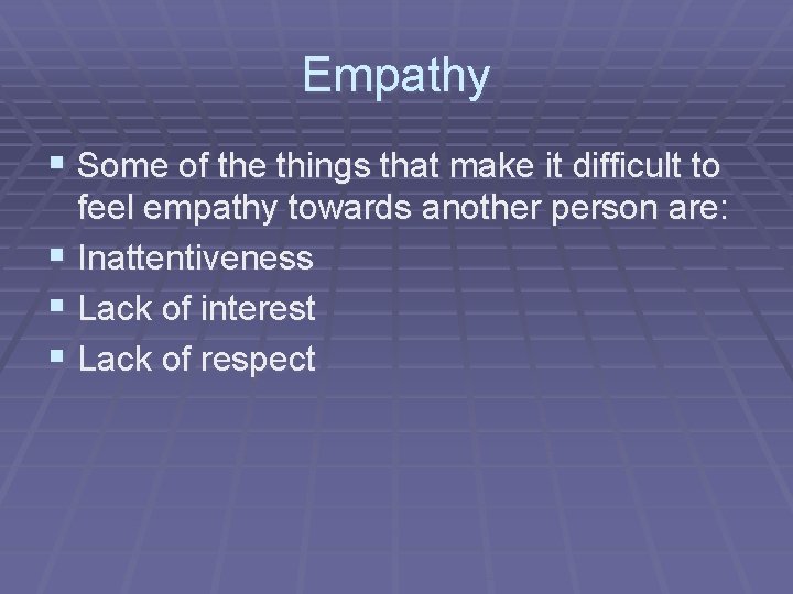 Empathy § Some of the things that make it difficult to feel empathy towards