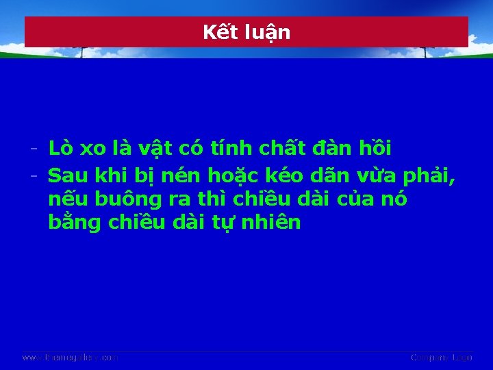 Kết luận - Lò xo là vật có tính chất đàn hồi - Sau