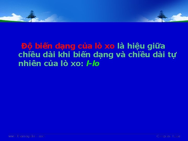 Độ biến dạng của lò xo là hiệu giữa chiều dài khi biến dạng