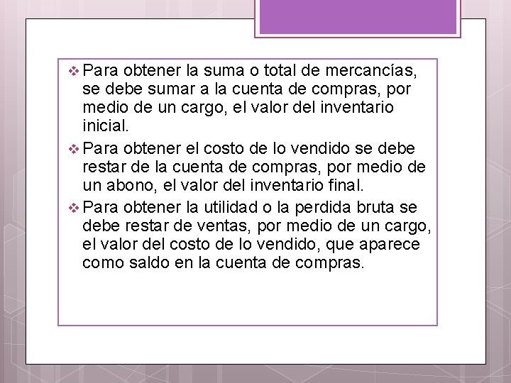 v Para obtener la suma o total de mercancías, se debe sumar a la