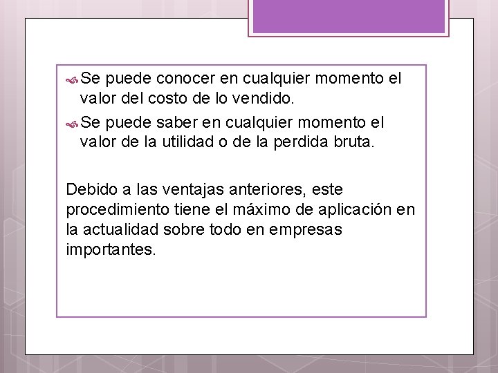  Se puede conocer en cualquier momento el valor del costo de lo vendido.