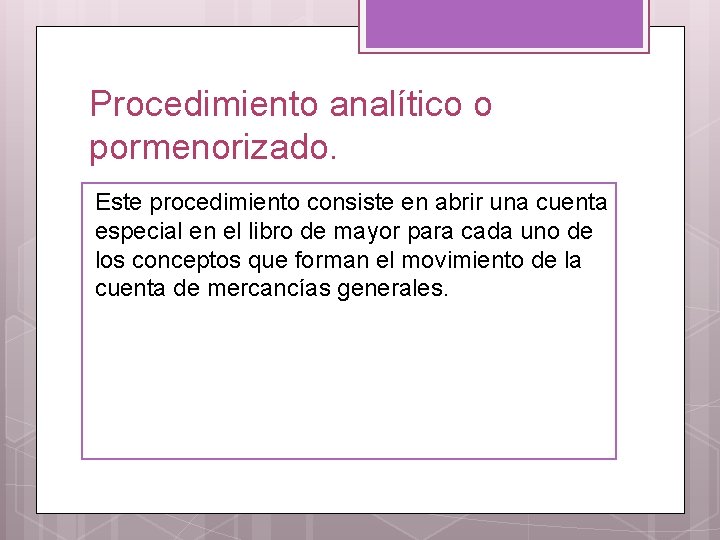 Procedimiento analítico o pormenorizado. Este procedimiento consiste en abrir una cuenta especial en el