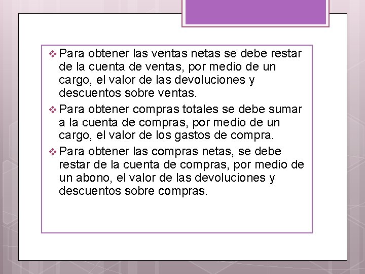 v Para obtener las ventas netas se debe restar de la cuenta de ventas,