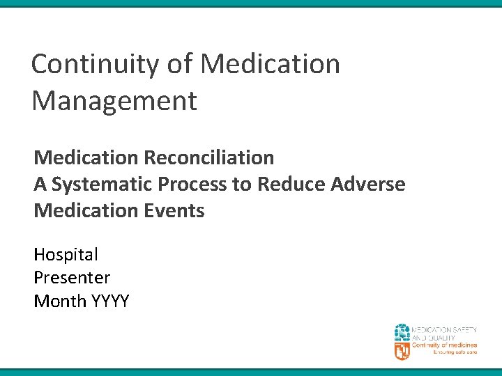 Continuity of Medication Management Medication Reconciliation A Systematic Process to Reduce Adverse Medication Events