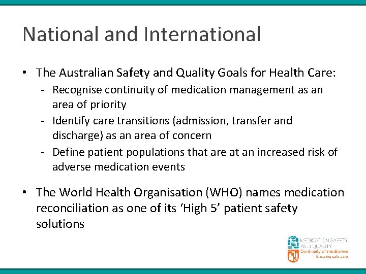 National and International • The Australian Safety and Quality Goals for Health Care: -