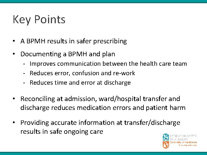 Key Points • A BPMH results in safer prescribing • Documenting a BPMH and