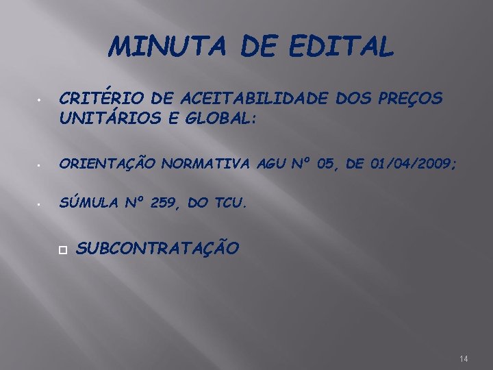 MINUTA DE EDITAL • CRITÉRIO DE ACEITABILIDADE DOS PREÇOS UNITÁRIOS E GLOBAL: • ORIENTAÇÃO