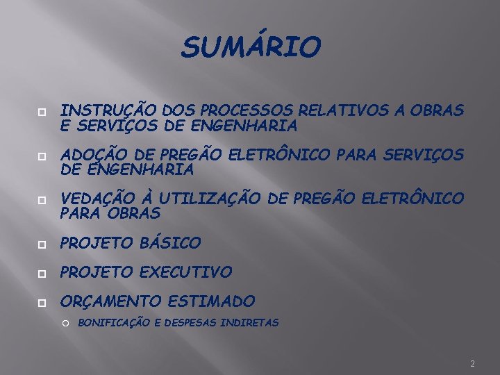 SUMÁRIO INSTRUÇÃO DOS PROCESSOS RELATIVOS A OBRAS E SERVIÇOS DE ENGENHARIA ADOÇÃO DE PREGÃO