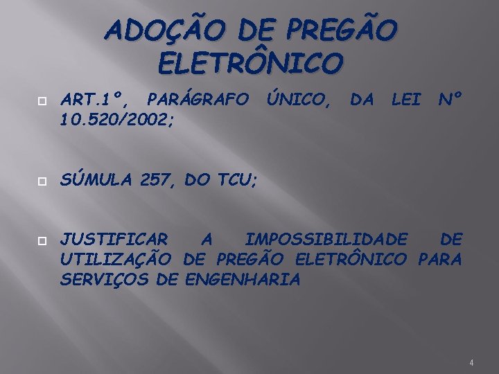 ADOÇÃO DE PREGÃO ELETRÔNICO ART. 1º, PARÁGRAFO 10. 520/2002; ÚNICO, DA LEI Nº SÚMULA
