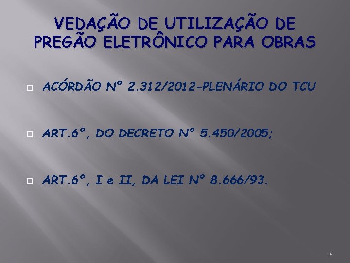 VEDAÇÃO DE UTILIZAÇÃO DE PREGÃO ELETRÔNICO PARA OBRAS ACÓRDÃO Nº 2. 312/2012 -PLENÁRIO DO