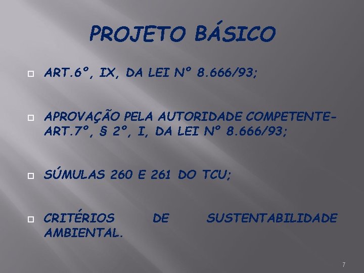 PROJETO BÁSICO ART. 6º, IX, DA LEI Nº 8. 666/93; APROVAÇÃO PELA AUTORIDADE COMPETENTEART.