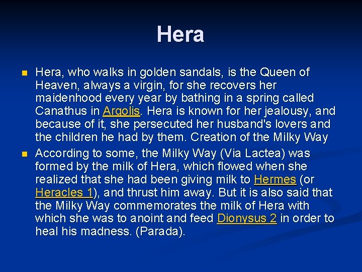 Hera n n Hera, who walks in golden sandals, is the Queen of Heaven,