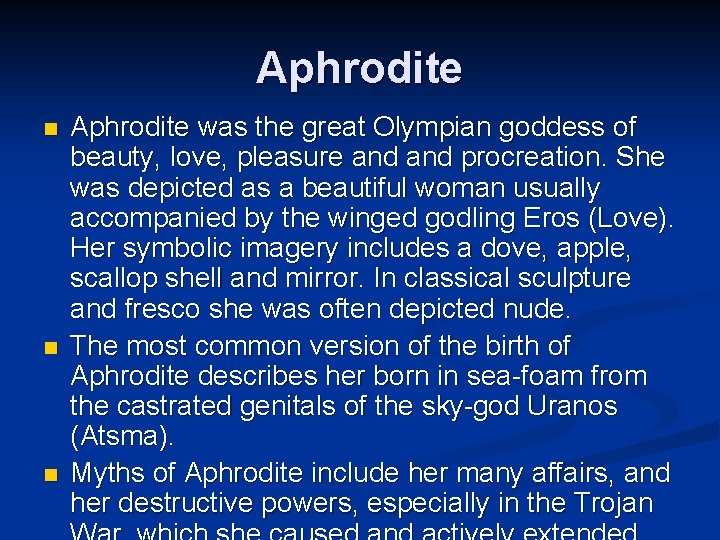 Aphrodite n n n Aphrodite was the great Olympian goddess of beauty, love, pleasure