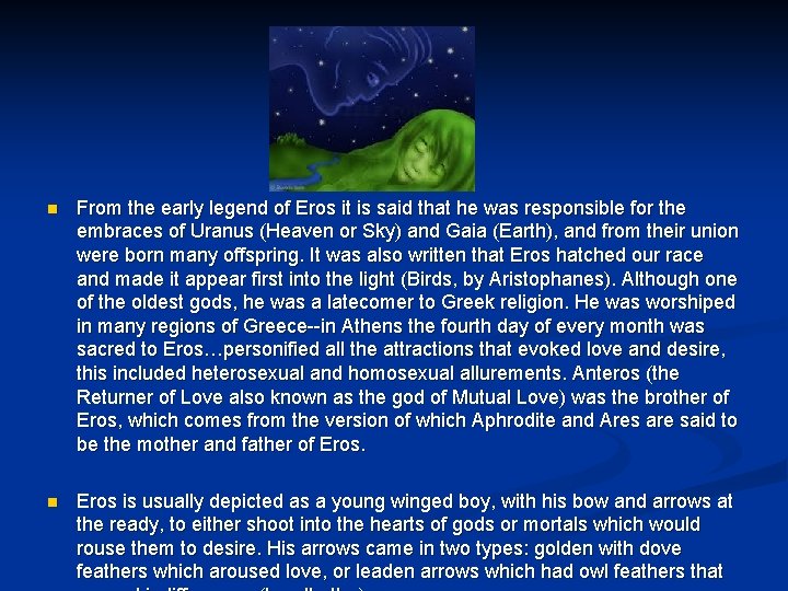 n From the early legend of Eros it is said that he was responsible