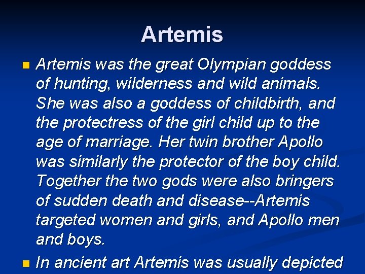 Artemis was the great Olympian goddess of hunting, wilderness and wild animals. She was